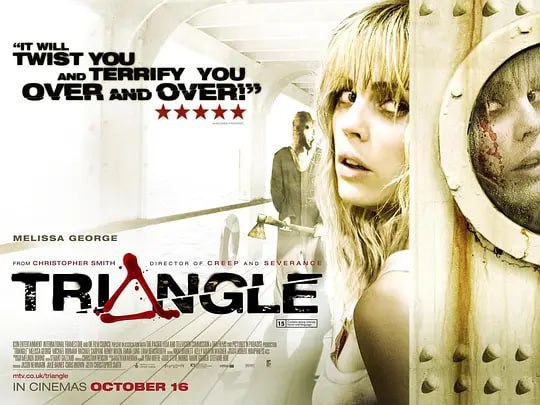 名称：恐怖游轮 Triangle (2009)描述：单亲母亲杰西（梅利莎·乔治 饰）和一帮朋友乘游艇出海游玩，但她总有一种有不好的事情发生的感觉