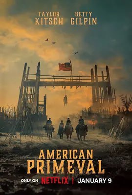 名称：驯荒记 American Primeval (2025)描述：荒野难驯，只能奋力搏生存