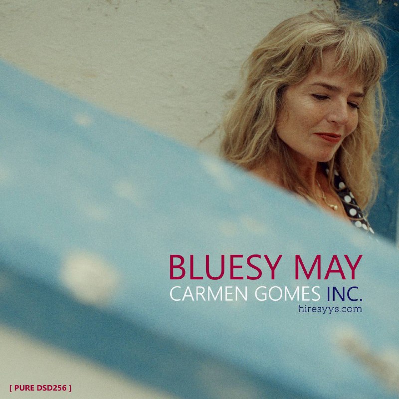 名称：Carmen Gomes Inc.- [DSD512] Bluesy May [Pure DSD]- 2025 - DSD512 | 22.6MHz/1bit描述：从缓慢、黑暗的“No Good Man”，到庆祝斯堪的纳维亚 Mørke Time 传统的“Darker Still”的温柔浪漫光芒，这张专辑展开了一段穿越情感和时间的通道