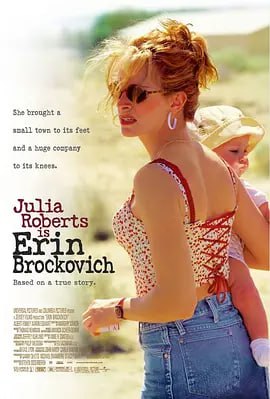 名称：永不妥协 Erin Brockovich (2000)描述：埃琳•布罗克维奇（朱莉娅•罗伯茨 Julia Roberts 饰）是倒霉鬼中的典型