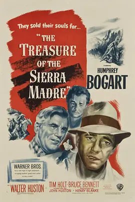 名称：碧血金沙 The Treasure of the Sierra Madre (1948)描述：弗雷德（亨弗莱·鲍嘉 Humphrey Bogart 饰）和鲍勃（提姆·霍尔特 Tim Holt 饰）是两名穷困潦倒的流浪汉，一日，在酒吧中，他们从精明智慧的霍华德（沃尔特·休斯顿 Walter Huston 饰）口中听闻了有关金矿的消息，走投无路的两人打起了淘金的主意，他们谎称是猎人，驻扎在了山上