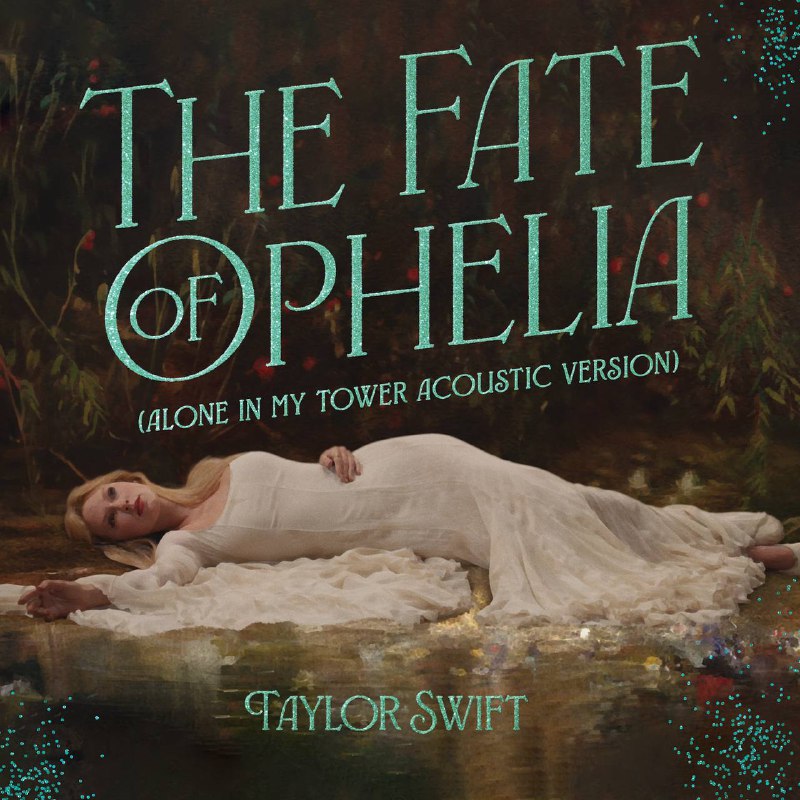 名称：Taylor Swift - The Fate of Ophelia (Alone In My Tower Acoustic Version)(Hi-Res)(2025) - FLAC描述：《The Fate of Ophelia (Alone In My Tower Acoustic Version)》(Hi-Res)(2025) 是泰勒·斯威夫特（Taylor Swift）于 2025 年 10 月推出的特别单曲版本
