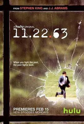 名称：11.22.63 (2016) 4K 简中硬字幕描述：该剧故事聚焦肯尼迪总统遇刺事件，1963年11月22日，美国得克萨斯州达拉斯市响起三声枪响，总统肯尼迪遇刺身亡，世界随之改变