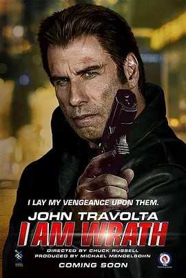 名称：我怒了 I Am Wrath (2016)描述：讲述了约翰 特拉沃尔塔扮演的差人遭到了大盗的杀妻报复，愤慨之下，决议本身靠武力为老婆报仇